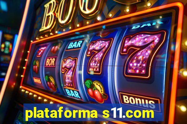 plataforma s11.com